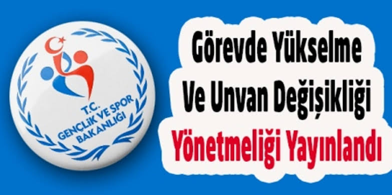 Gençlik ve Spor Bakanlığı Personeli Görevde Yükselme ve Unvan Değişikliği Yönetmeliği Yürürlüğe&nbsp;Girdi