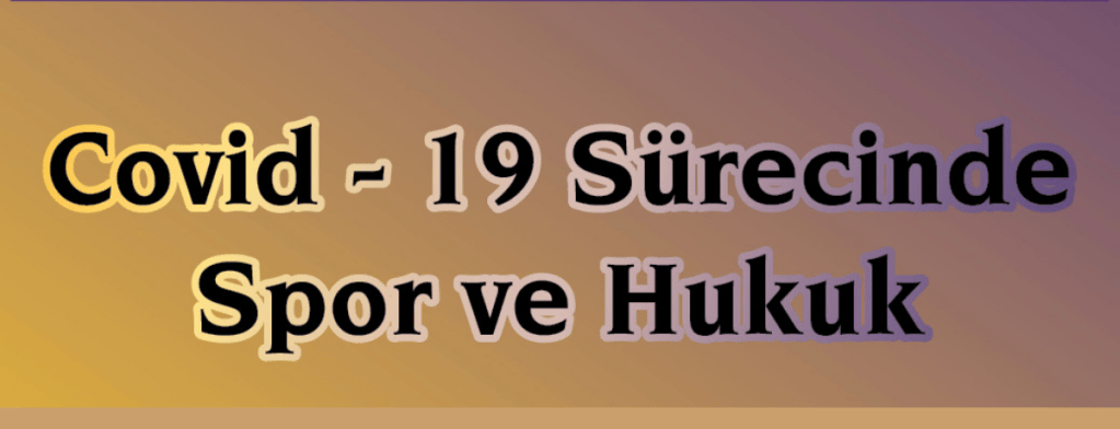 “Covid-19 Sürecinde Spor ve Hukuk”&nbsp;Semineri