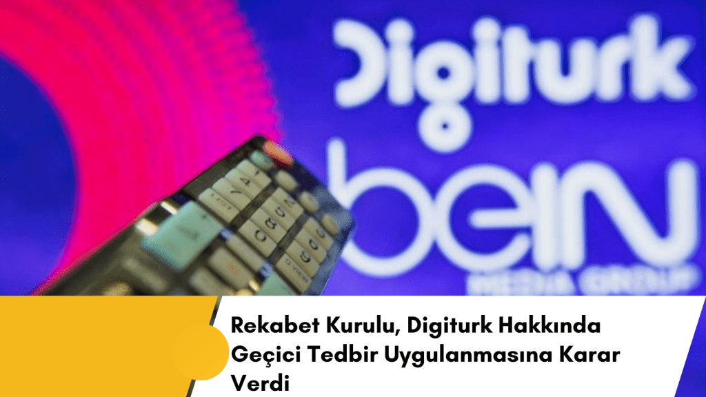 Rekabet Kurulu, Digiturk Hakkında Geçici Tedbir Kararı&nbsp;Verdi